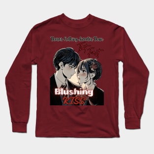 There's Nothing Sweeter Than That First Blushing Kiss Long Sleeve T-Shirt